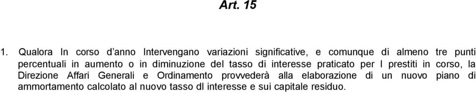 punti percentuali in aumento o in diminuzione del tasso di interesse praticato per I