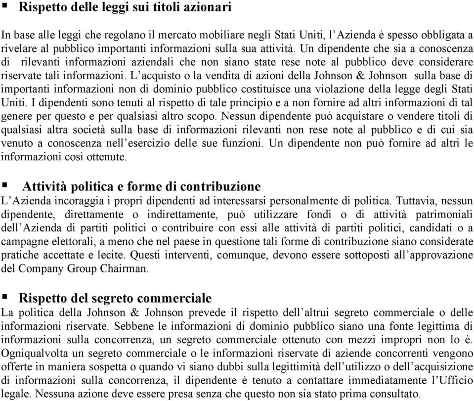 L acquisto o la vendita di azioni della Johnson & Johnson sulla base di importanti informazioni non di dominio pubblico costituisce una violazione della legge degli Stati Uniti.