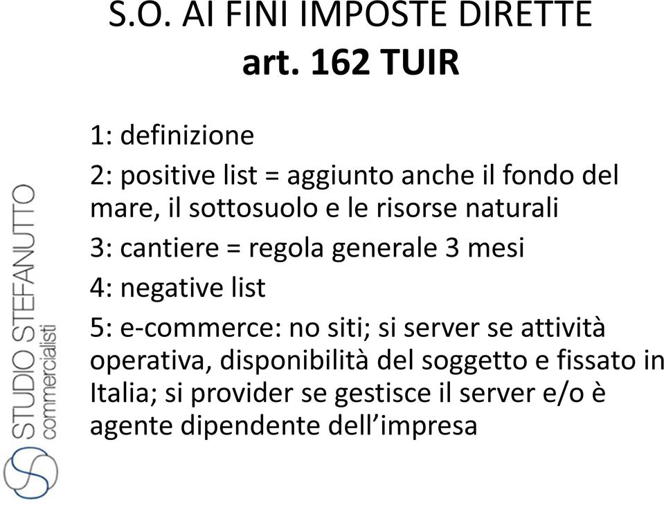 le risorse naturali 3: cantiere = regola generale 3 mesi 4: negative list 5: e-commerce: no