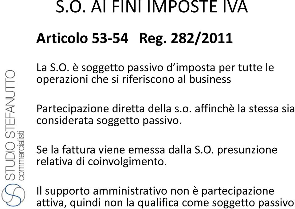 Se la fattura viene emessa dalla S.O. presunzione relativa di coinvolgimento.