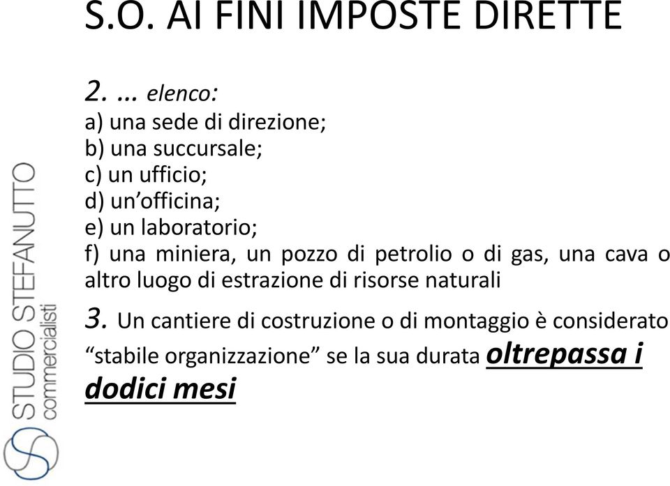 laboratorio; f) una miniera, un pozzo di petrolio o di gas, una cava o altro luogo di