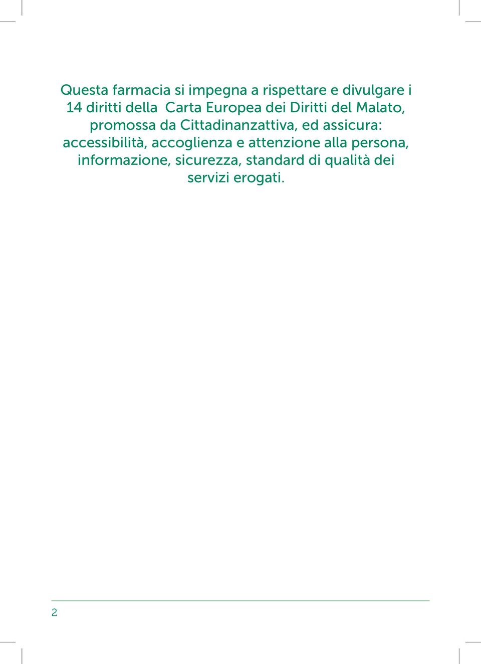 Cittadinanzattiva, ed assicura: accessibilità, accoglienza e