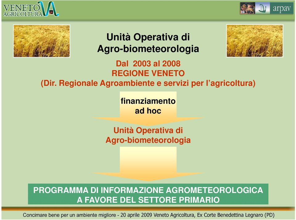 Regionale Agroambiente e servizi per l agricoltura) finanziamento