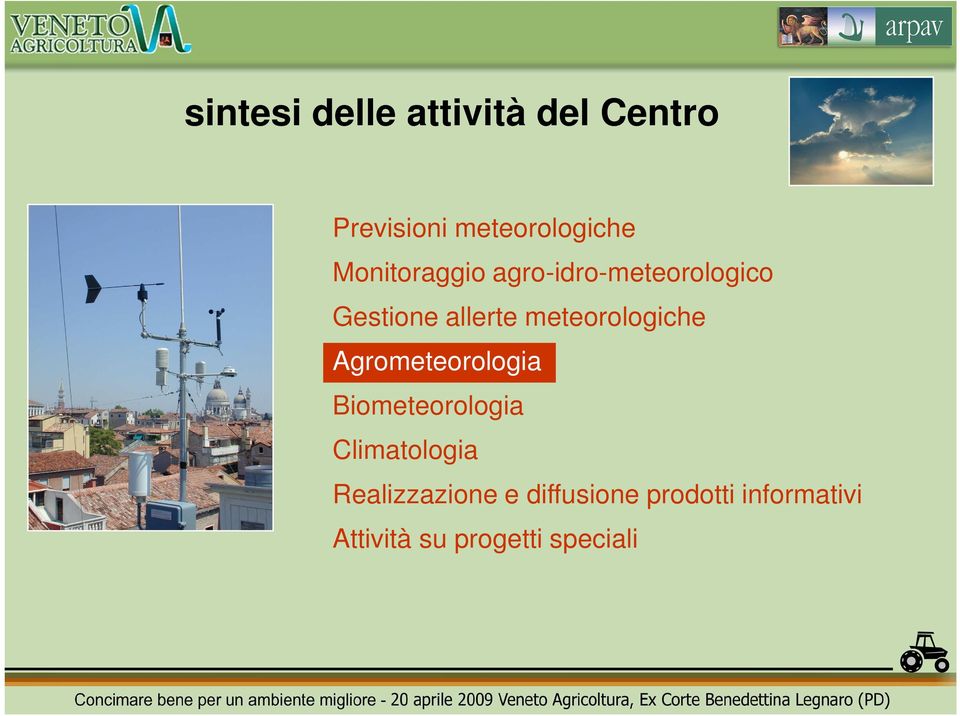 meteorologiche Agrometeorologia Biometeorologia Climatologia