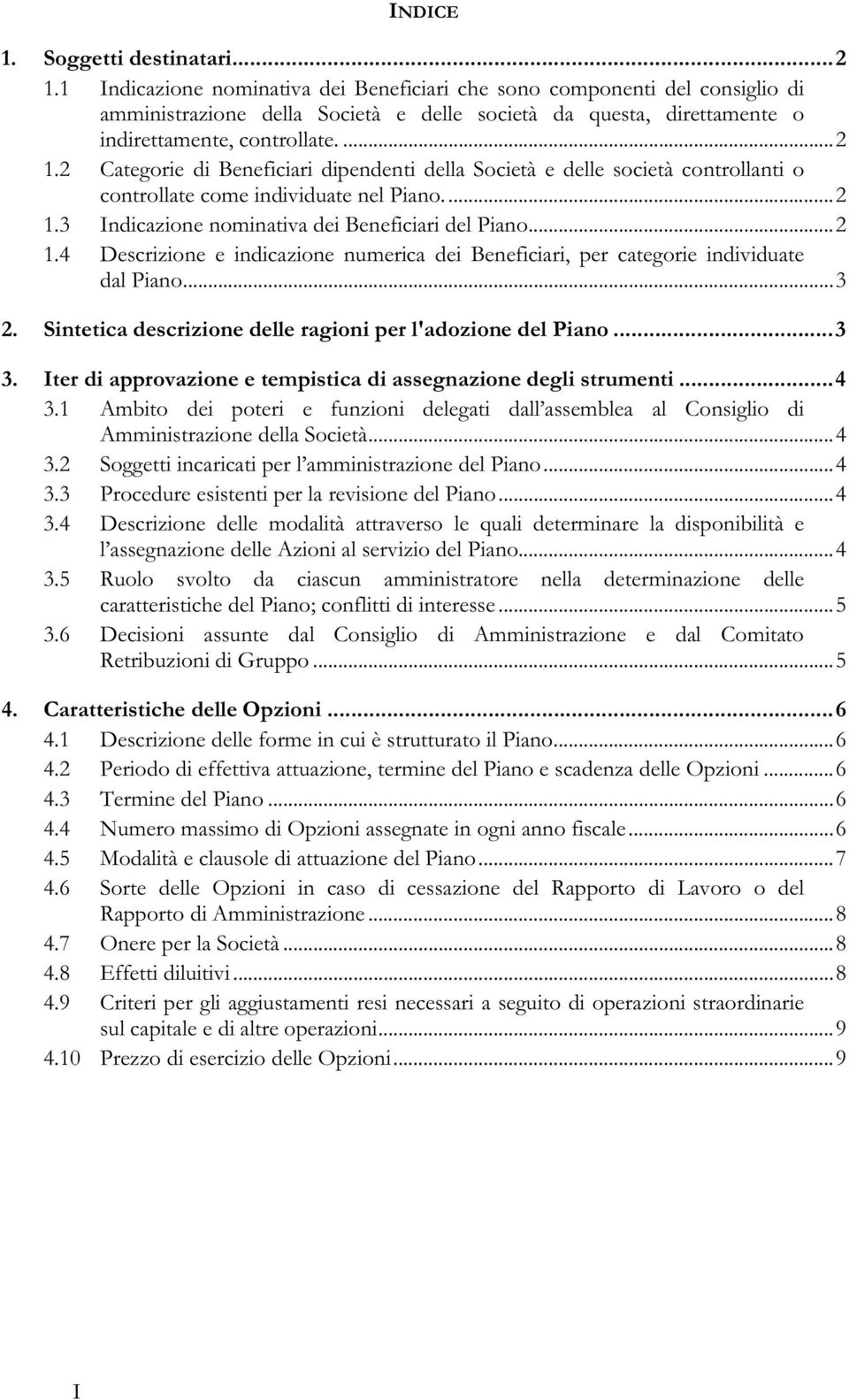 2 Categorie di Beneficiari dipendenti della Società e delle società controllanti o controllate come individuate nel Piano...2 1.