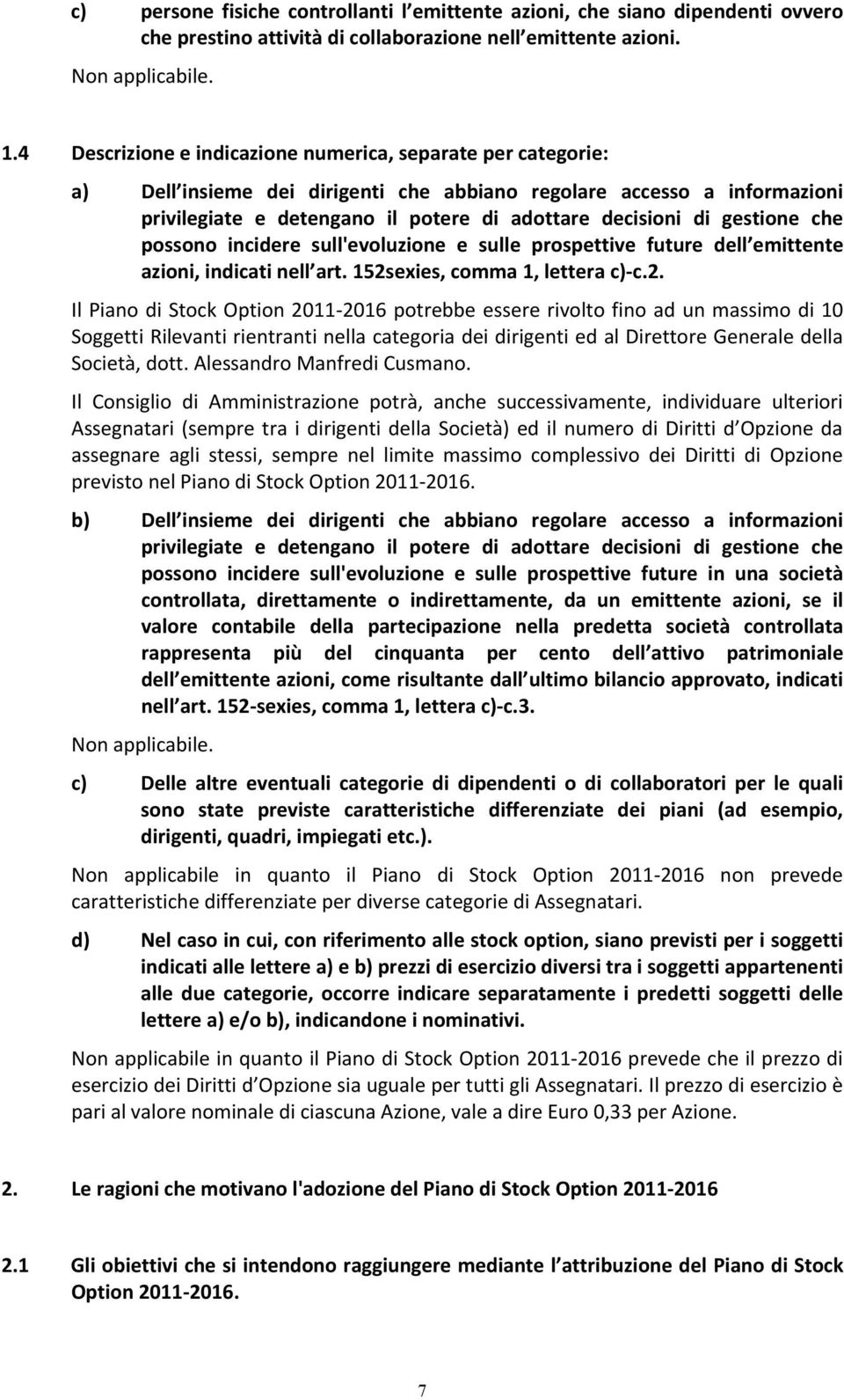 gestione che possono incidere sull'evoluzione e sulle prospettive future dell emittente azioni, indicati nell art. 152s