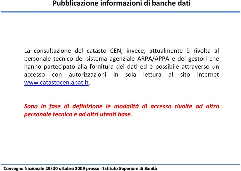 ed è possibile attraverso un accesso con autorizzazioni in sola lettura al sito internet www.catastocen.apat.