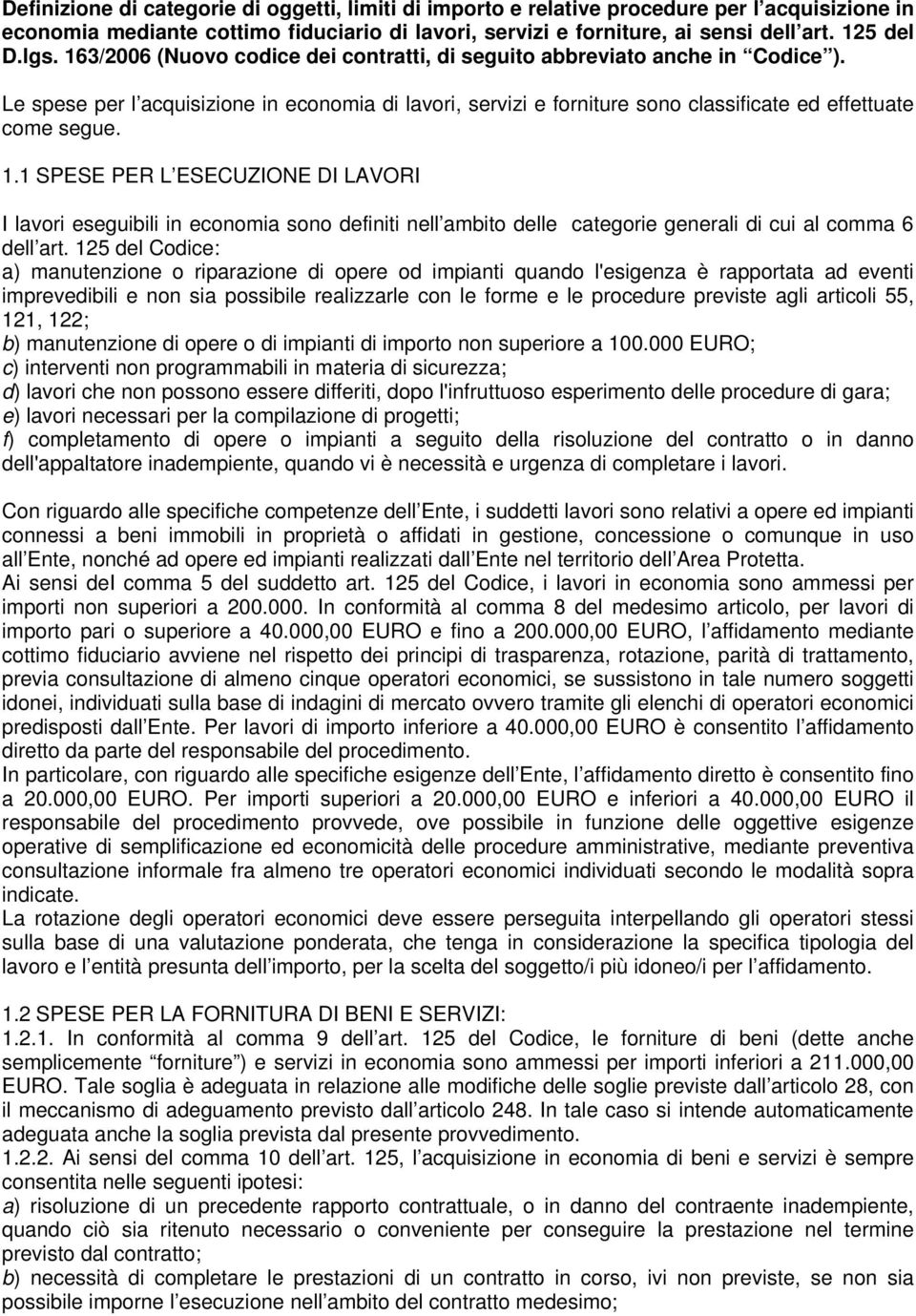 1 SPESE PER L ESECUZIONE DI LAVORI I lavori eseguibili in economia sono definiti nell ambito delle categorie generali di cui al comma 6 dell art.