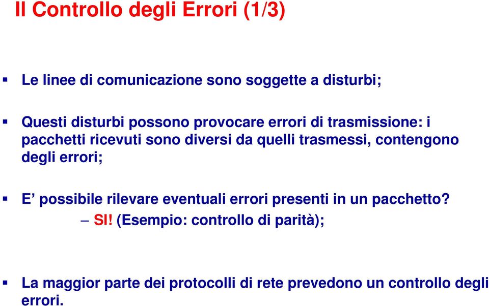 contengono degli errori; E possibile rilevare eventuali errori presenti in un pacchetto? SI!