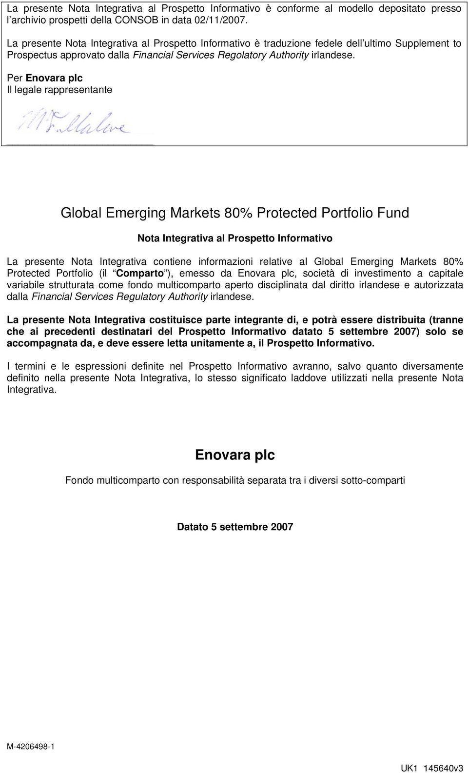Per Enovara plc Il legale rappresentante Global Emerging Markets 80% Protected Portfolio Fund Nota Integrativa al Prospetto Informativo La presente Nota Integrativa contiene informazioni relative al