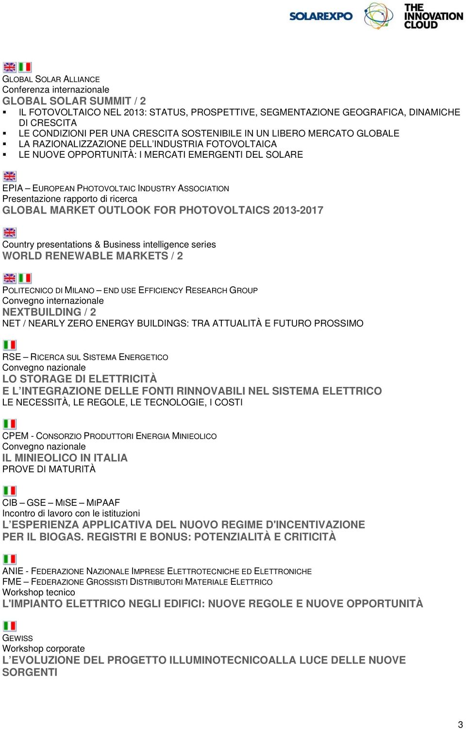 GLOBAL MARKET OUTLOOK FOR PHOTOVOLTAICS 2013-2017 Country presentations & Business intelligence series WORLD RENEWABLE MARKETS / 2 POLITECNICO DI MILANO END USE EFFICIENCY RESEARCH GROUP NEXTBUILDING