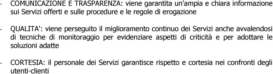 anche avvalendosi di tecniche di monitoraggio per evidenziare aspetti di criticità e per adottare le