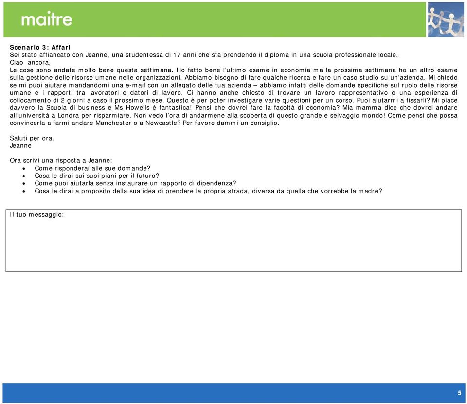 Ho fatto bene l ultimo esame in economia ma la prossima settimana ho un altro esame sulla gestione delle risorse umane nelle organizzazioni.