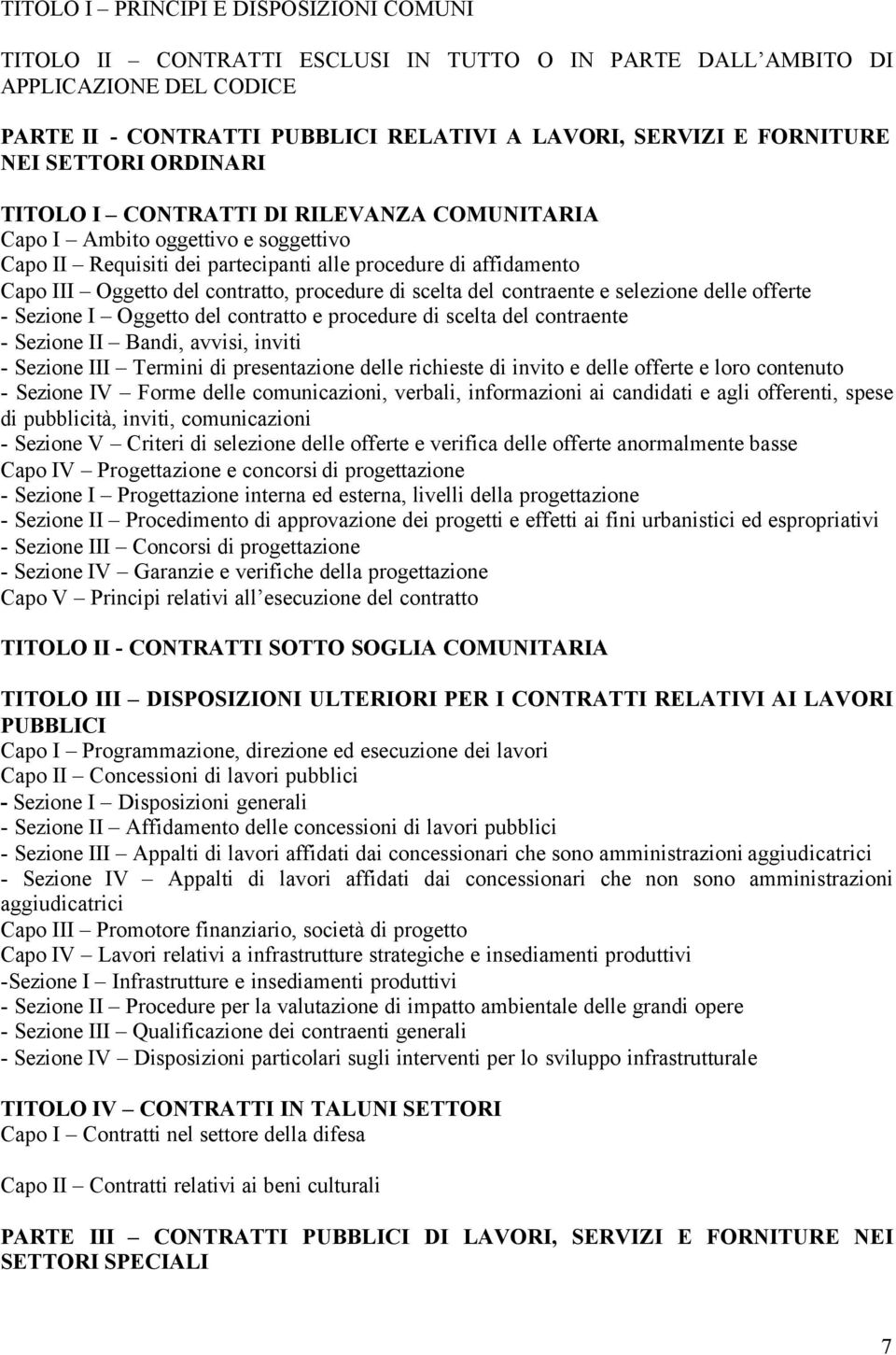 procedure di scelta del contraente e selezione delle offerte - Sezione I Oggetto del contratto e procedure di scelta del contraente - Sezione II Bandi, avvisi, inviti - Sezione III Termini di