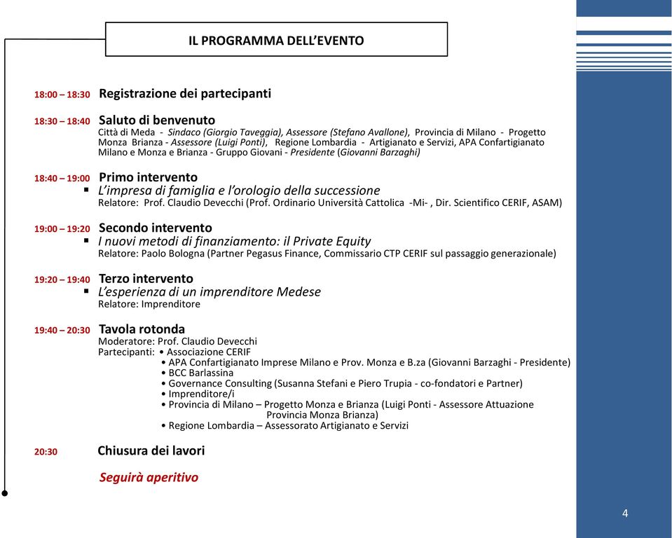 Primo intervento L impresa di famiglia e l orologio della successione Relatore: Prof. Claudio Devecchi (Prof. Ordinario Università Cattolica -Mi-, Dir.