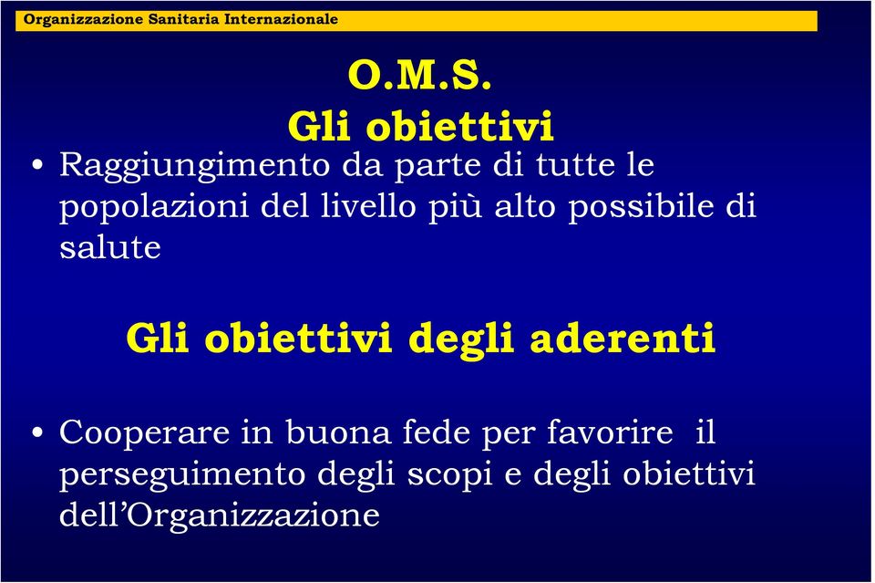 Gli obiettivi Raggiungimento da parte di tutte le popolazioni del