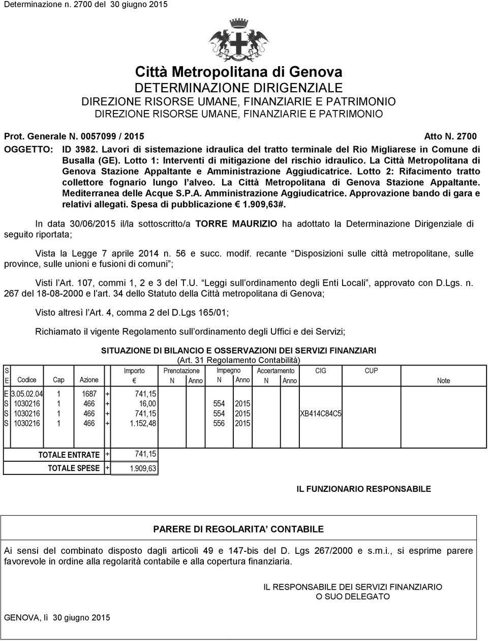 Lotto : Interventi di mitigazione del rischio idraulico. La Città Metropolitana di Genova tazione Appaltante e Amministrazione Aggiudicatrice.