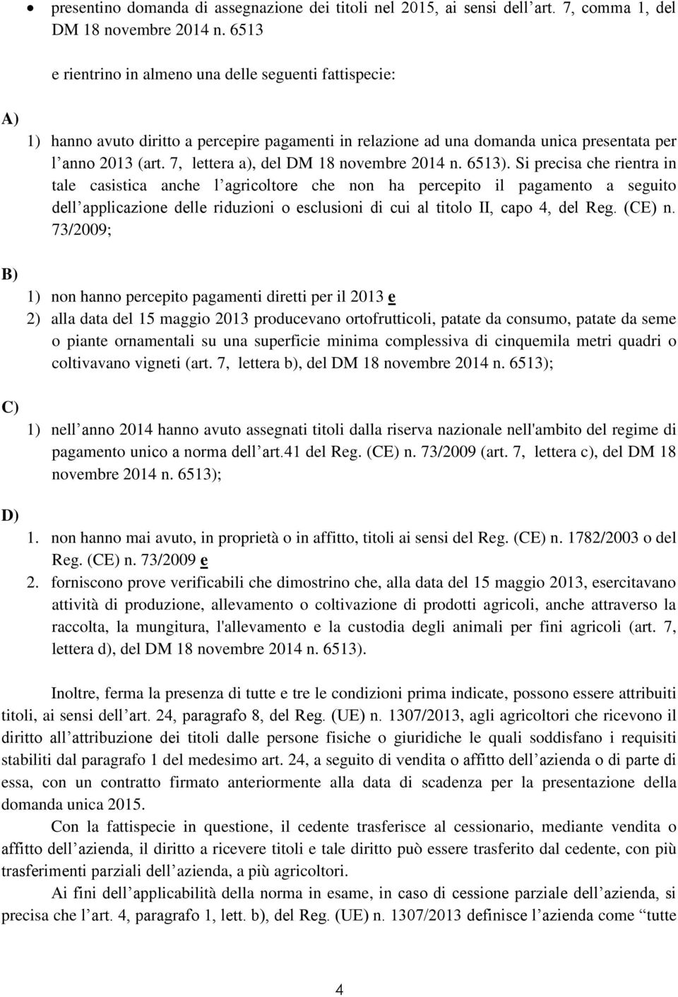 7, lettera a), del DM 18 novembre 2014 n. 6513).