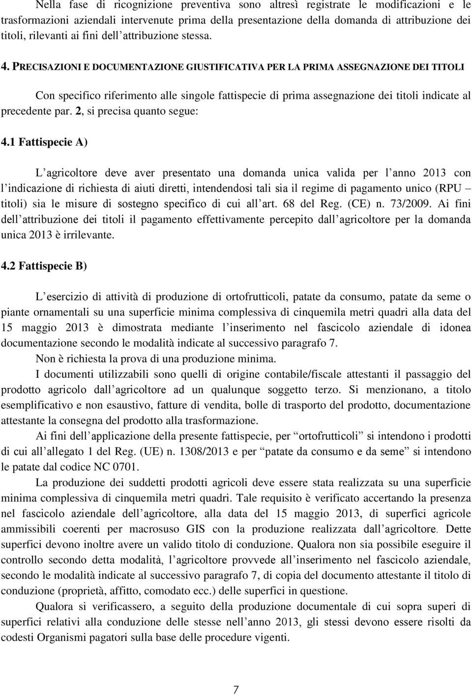 PRECISAZIONI E DOCUMENTAZIONE GIUSTIFICATIVA PER LA PRIMA ASSEGNAZIONE DEI TITOLI Con specifico riferimento alle singole fattispecie di prima assegnazione dei titoli indicate al precedente par.