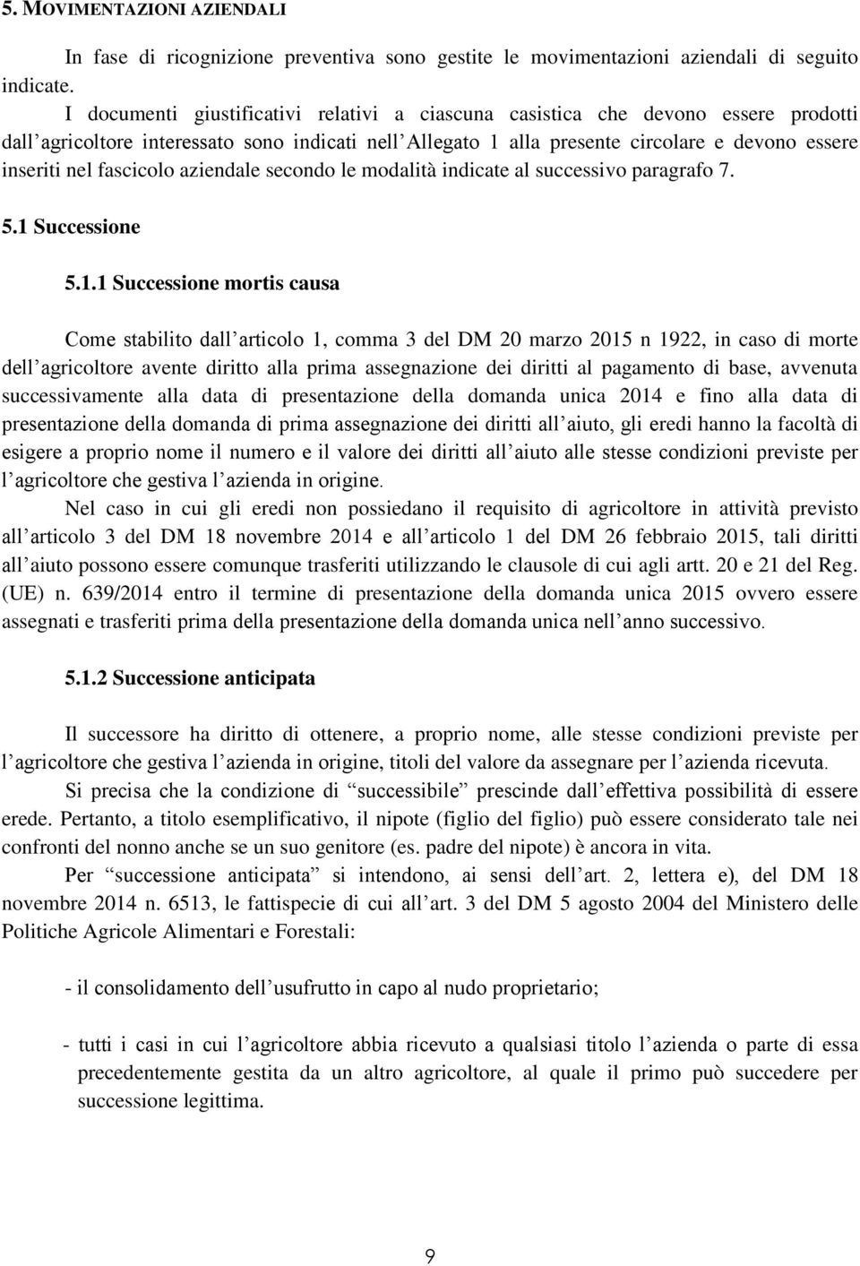 fascicolo aziendale secondo le modalità indicate al successivo paragrafo 7. 5.1 