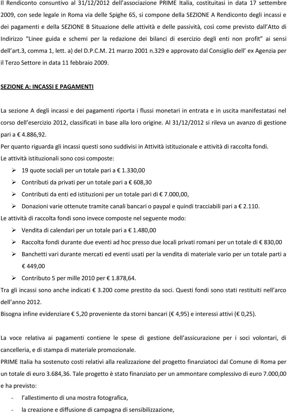 enti non profit ai sensi dell art.3, comma 1, lett. a) del D.P.C.M. 21 marzo 2001 n.329 e approvato dal Consiglio dell ex Agenzia per il Terzo Settore in data 11 febbraio 2009.