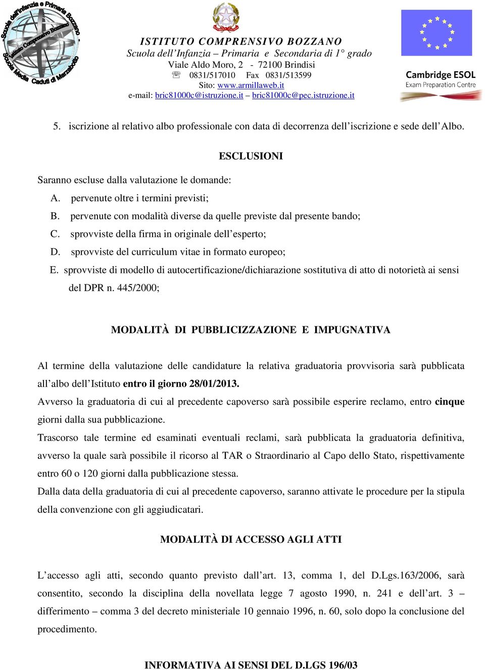 sprovviste di modello di autocertificazione/dichiarazione sostitutiva di atto di notorietà ai sensi del DPR n.