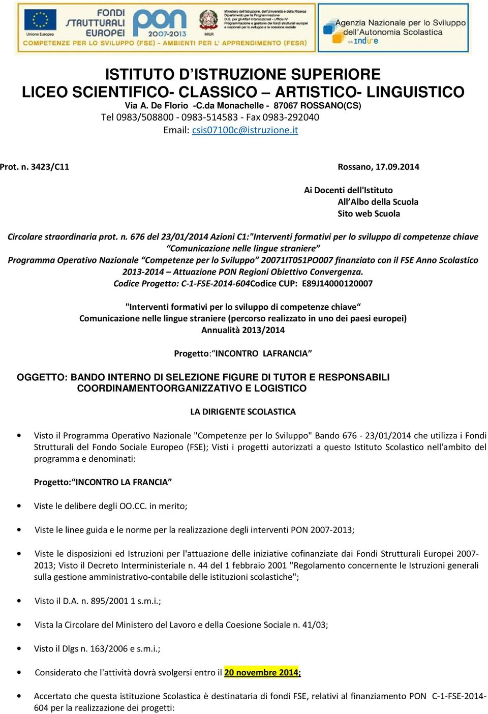 676 del 23/01/2014 Azioni C1:"Interventi formativi per lo sviluppo di competenze chiave Comunicazione nelle lingue straniere Programma Operativo Nazionale Competenze per lo Sviluppo 20071IT051PO007