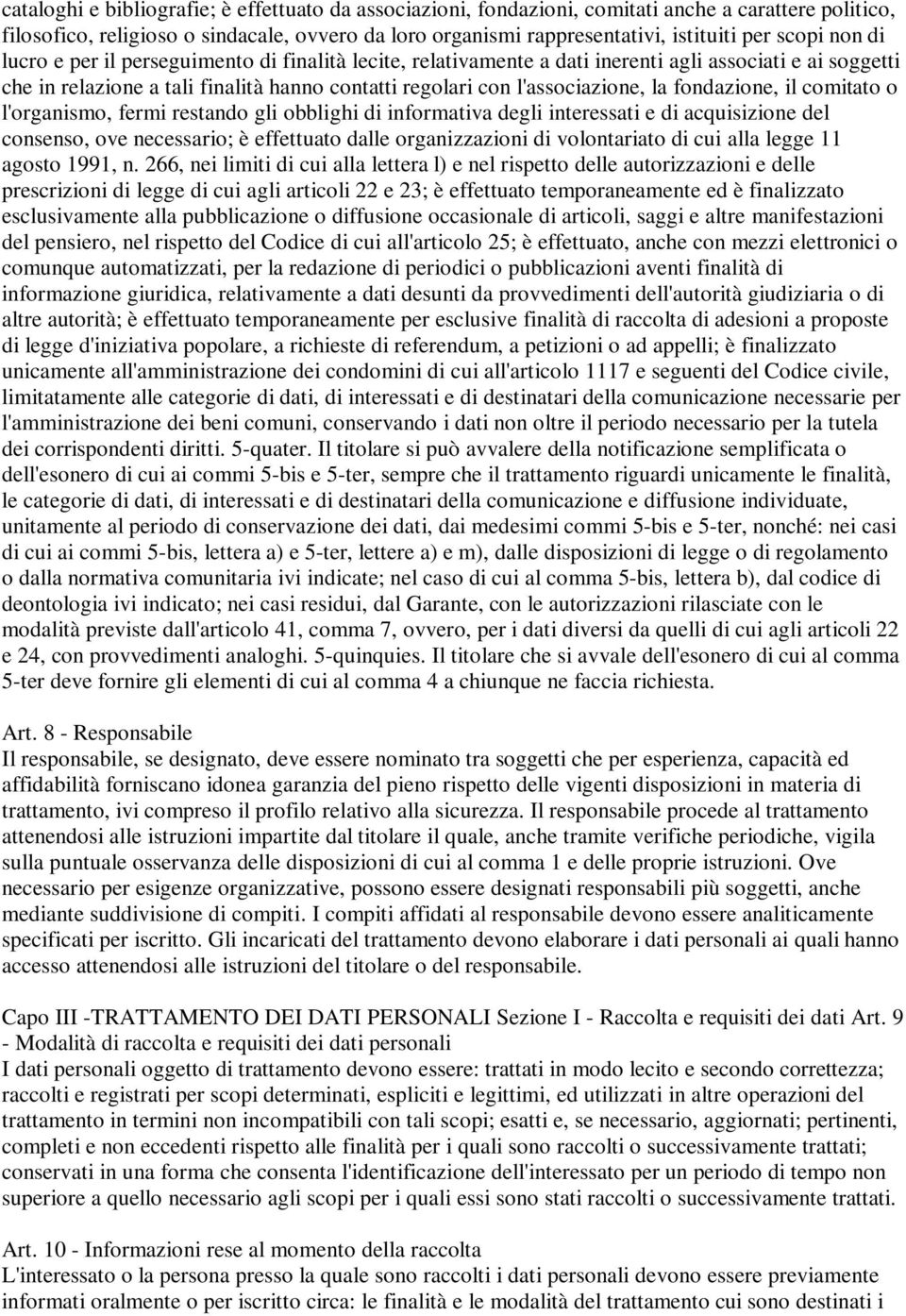 la fondazione, il comitato o l'organismo, fermi restando gli obblighi di informativa degli interessati e di acquisizione del consenso, ove necessario; è effettuato dalle organizzazioni di