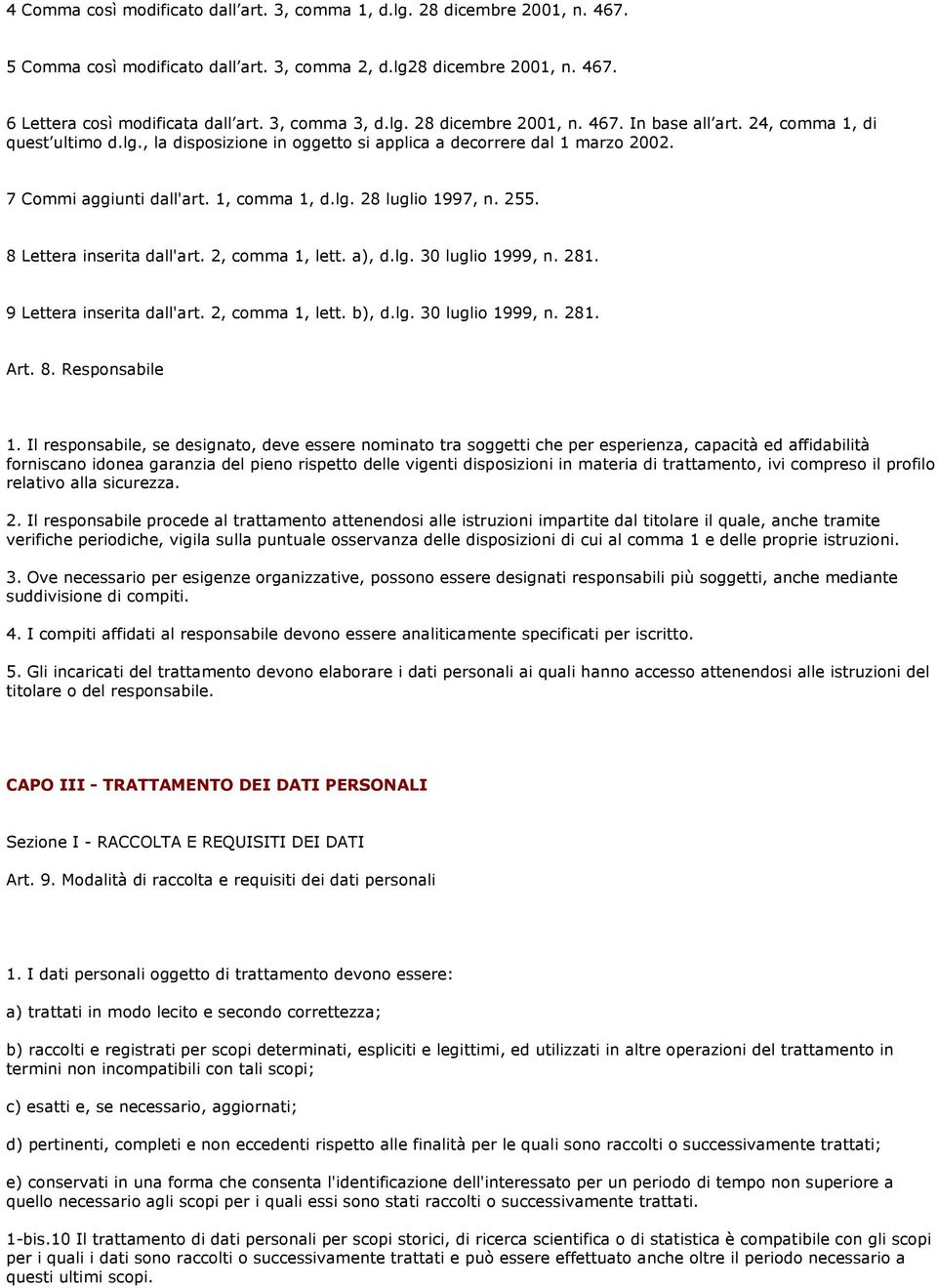 1, comma 1, d.lg. 28 luglio 1997, n. 255. 8 Lettera inserita dall'art. 2, comma 1, lett. a), d.lg. 30 luglio 1999, n. 281. 9 Lettera inserita dall'art. 2, comma 1, lett. b), d.lg. 30 luglio 1999, n. 281. Art.