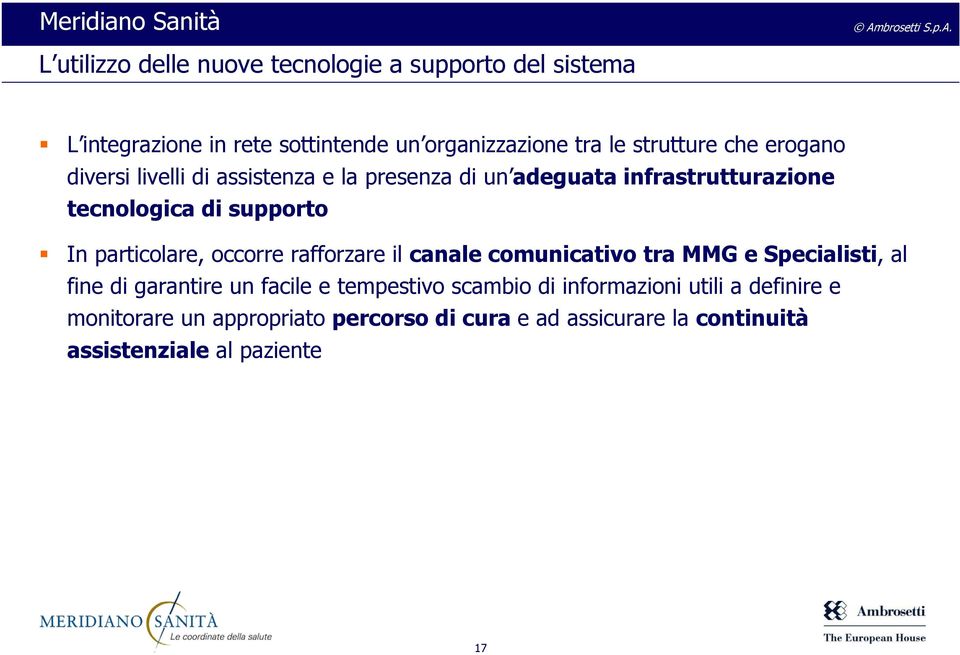 particolare, occorre rafforzare il canale comunicativo tra MMG e Specialisti, al fine di garantire un facile e tempestivo