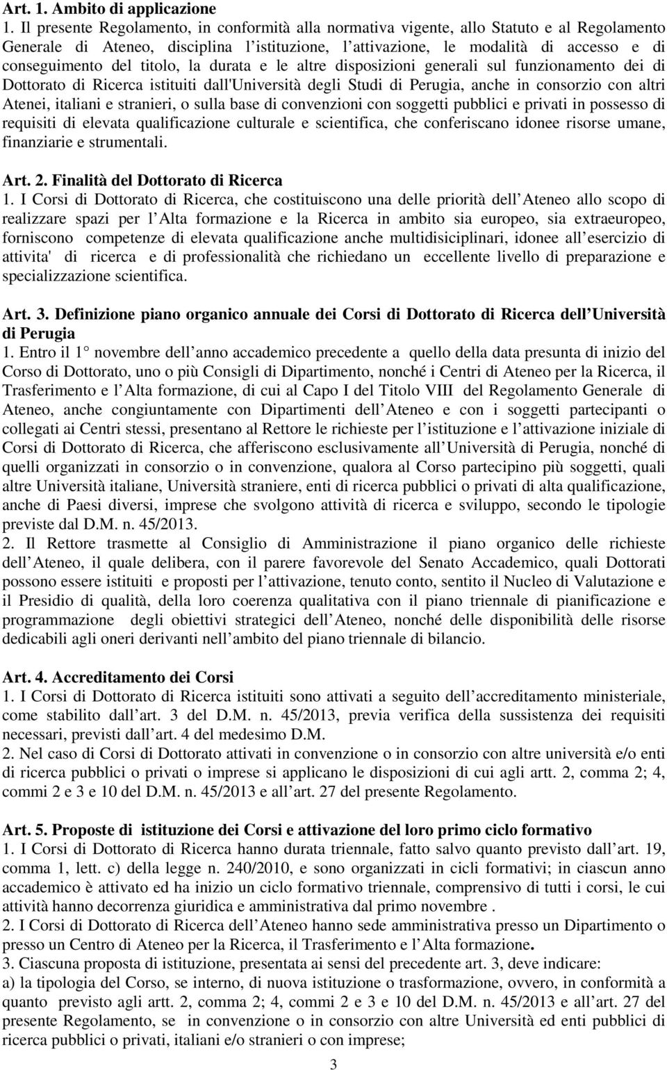 titolo, la durata e le altre disposizioni generali sul funzionamento dei di Dottorato di Ricerca istituiti dall'università degli Studi di Perugia, anche in consorzio con altri Atenei, italiani e