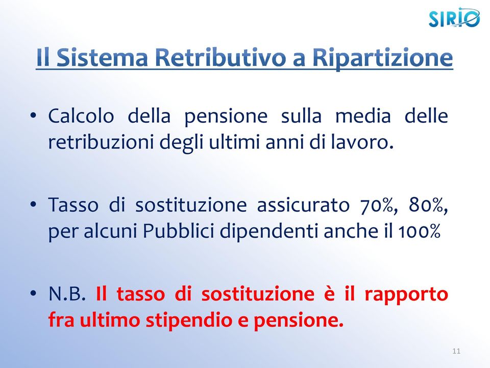 Tasso di sostituzione assicurato 70%, 80%, per alcuni Pubblici