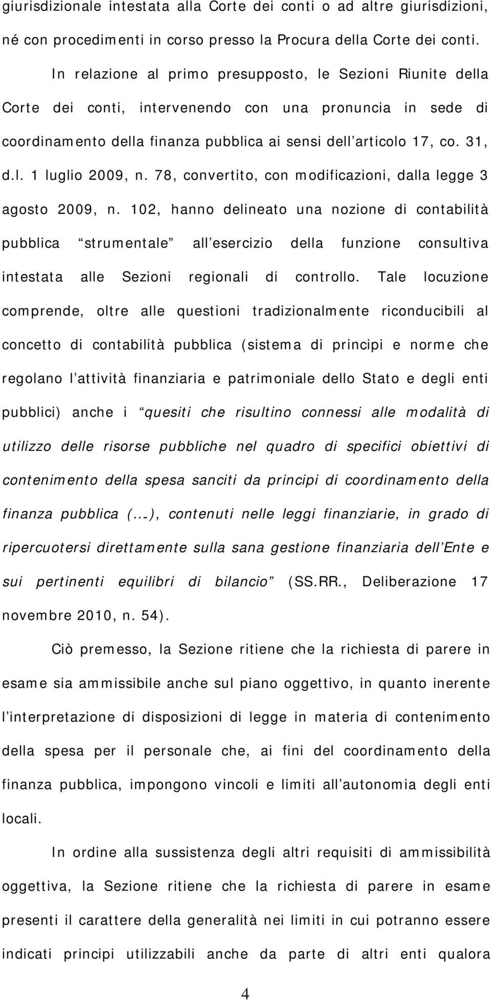 78, convertito, con modificazioni, dalla legge 3 agosto 2009, n.