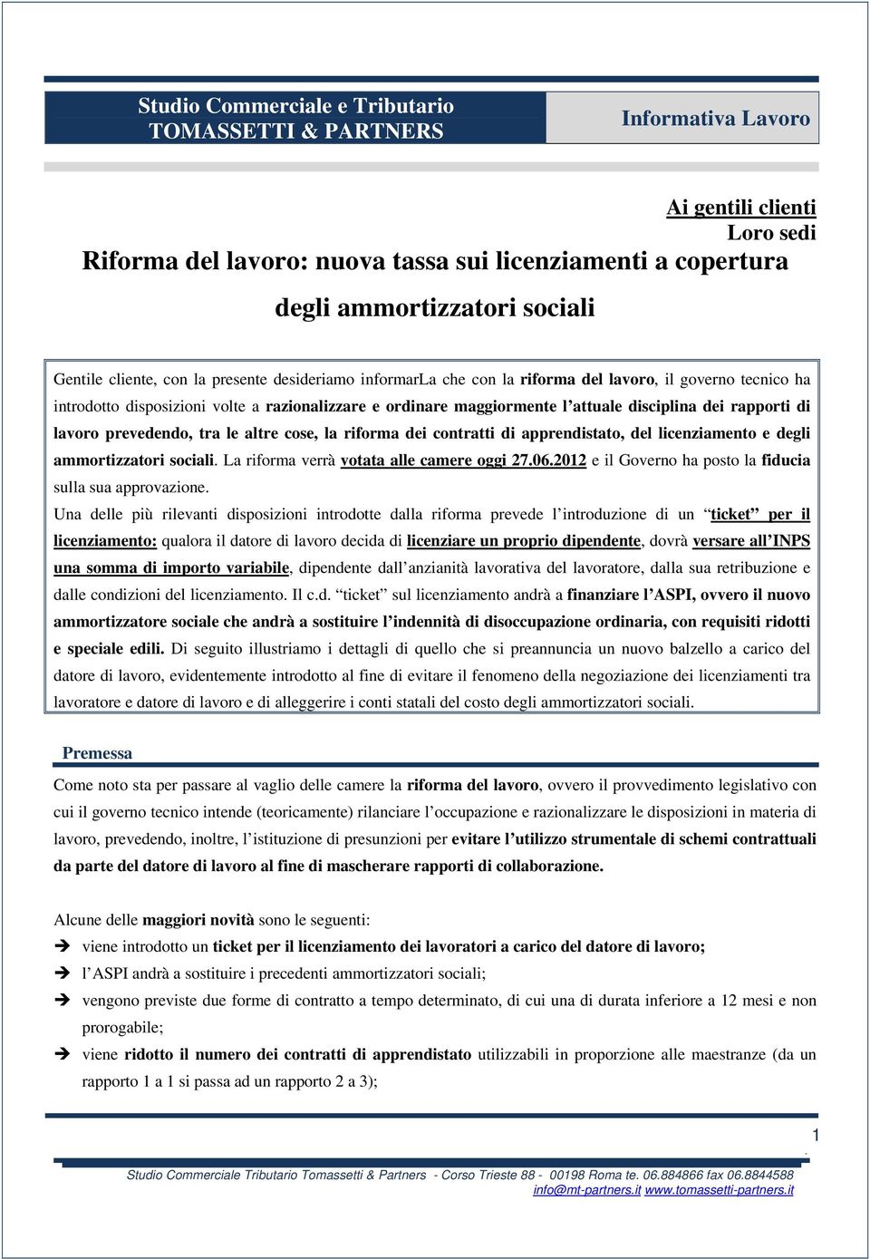 disciplina dei rapporti di lavoro prevedendo, tra le altre cose, la riforma dei contratti di apprendistato, del licenziamento e degli ammortizzatori sociali.