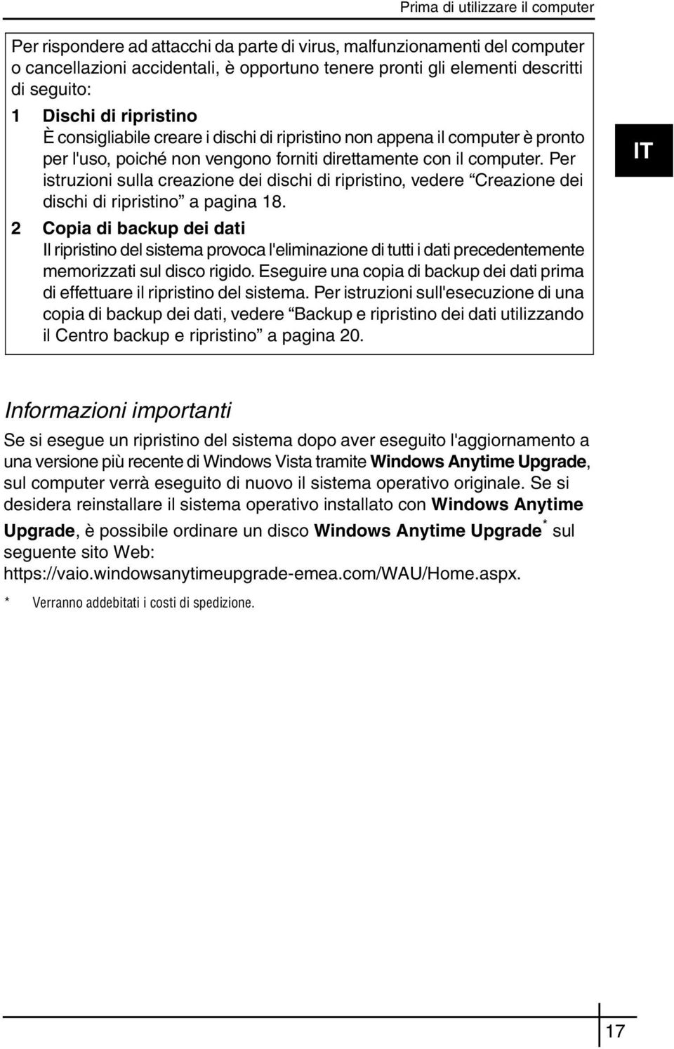 Per istruzioni sulla creazione dei dischi di ripristino, vedere Creazione dei dischi di ripristino a pagina 18.