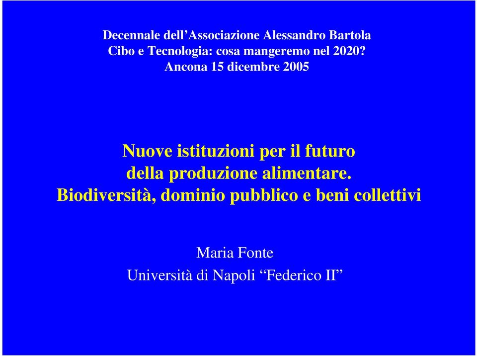 Ancona 15 dicembre 2005 Nuove istituzioni per il futuro della