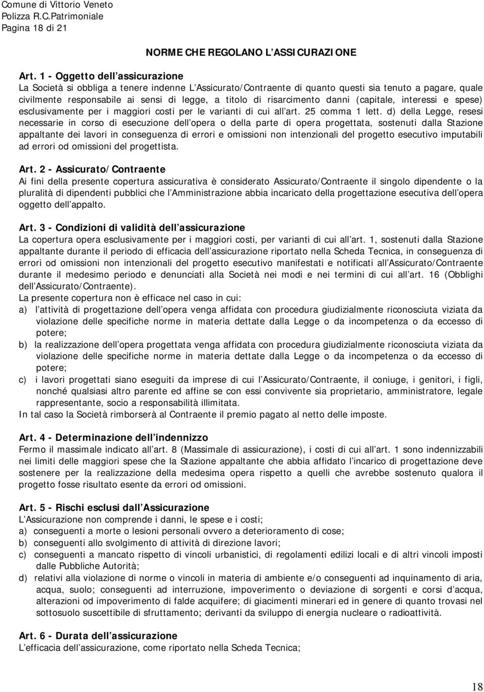 risarcimento danni (capitale, interessi e spese) esclusivamente per i maggiori costi per le varianti di cui all art. 25 comma 1 lett.