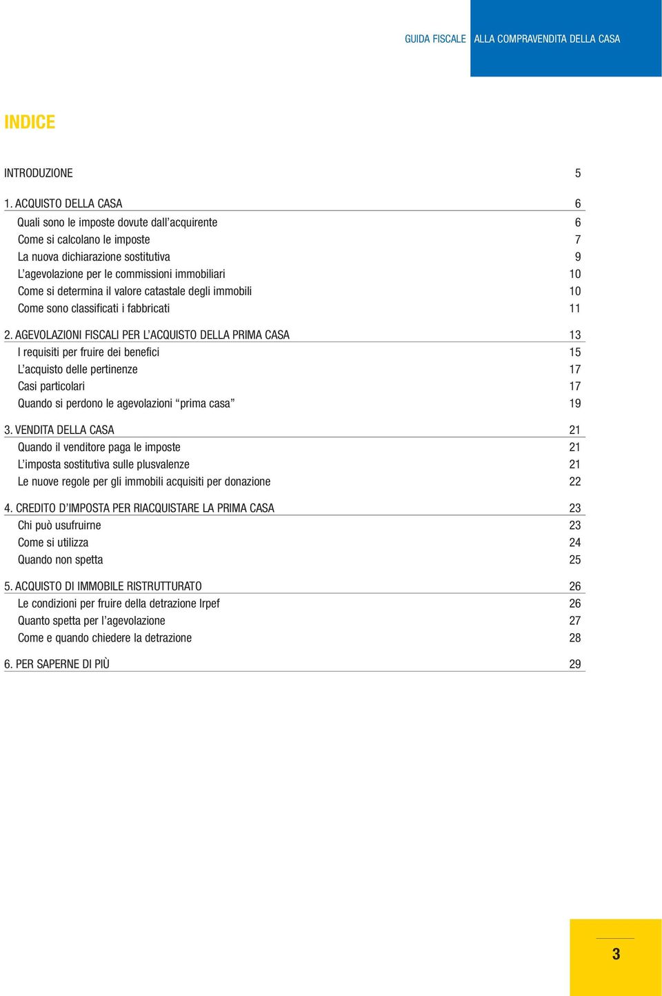 determina il valore catastale degli immobili 10 Come sono classificati i fabbricati 11 2.