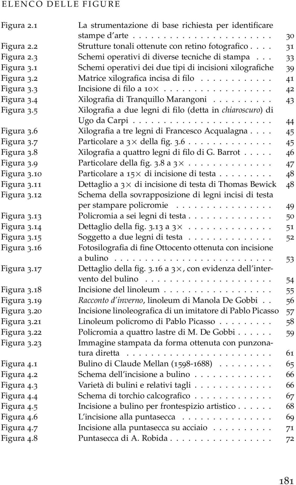 3 Incisione di filo a 10... 42 Figura 3.4 Xilografia di Tranquillo Marangoni.......... 43 Figura 3.5 Xilografia a due legni di filo (detta in chiaroscuro) di Ugo da Carpi....................... 44 Figura 3.