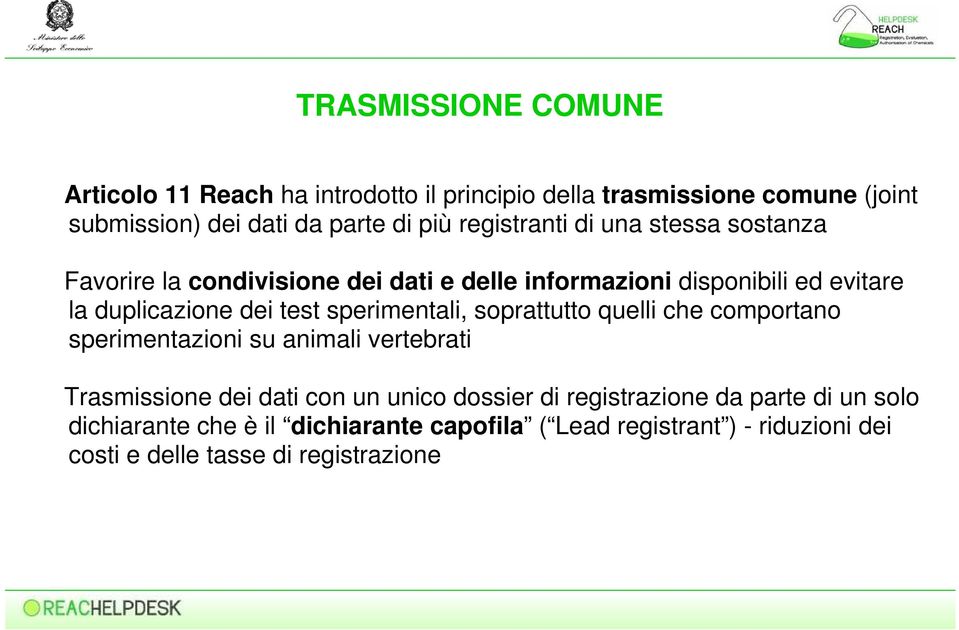 sperimentali, soprattutto quelli che comportano sperimentazioni su animali vertebrati Trasmissione dei dati con un unico dossier di