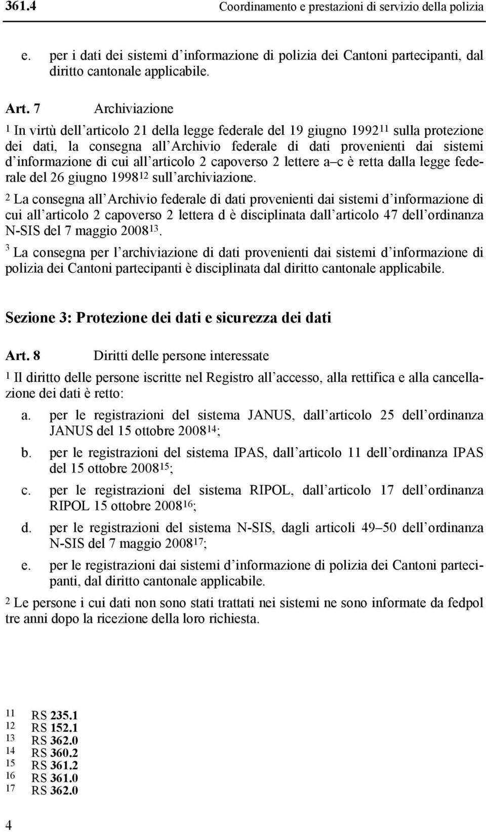 2 capoverso 2 lettere a c è retta dalla legge federale del 26 giugno 1998 12 sull archiviazione.