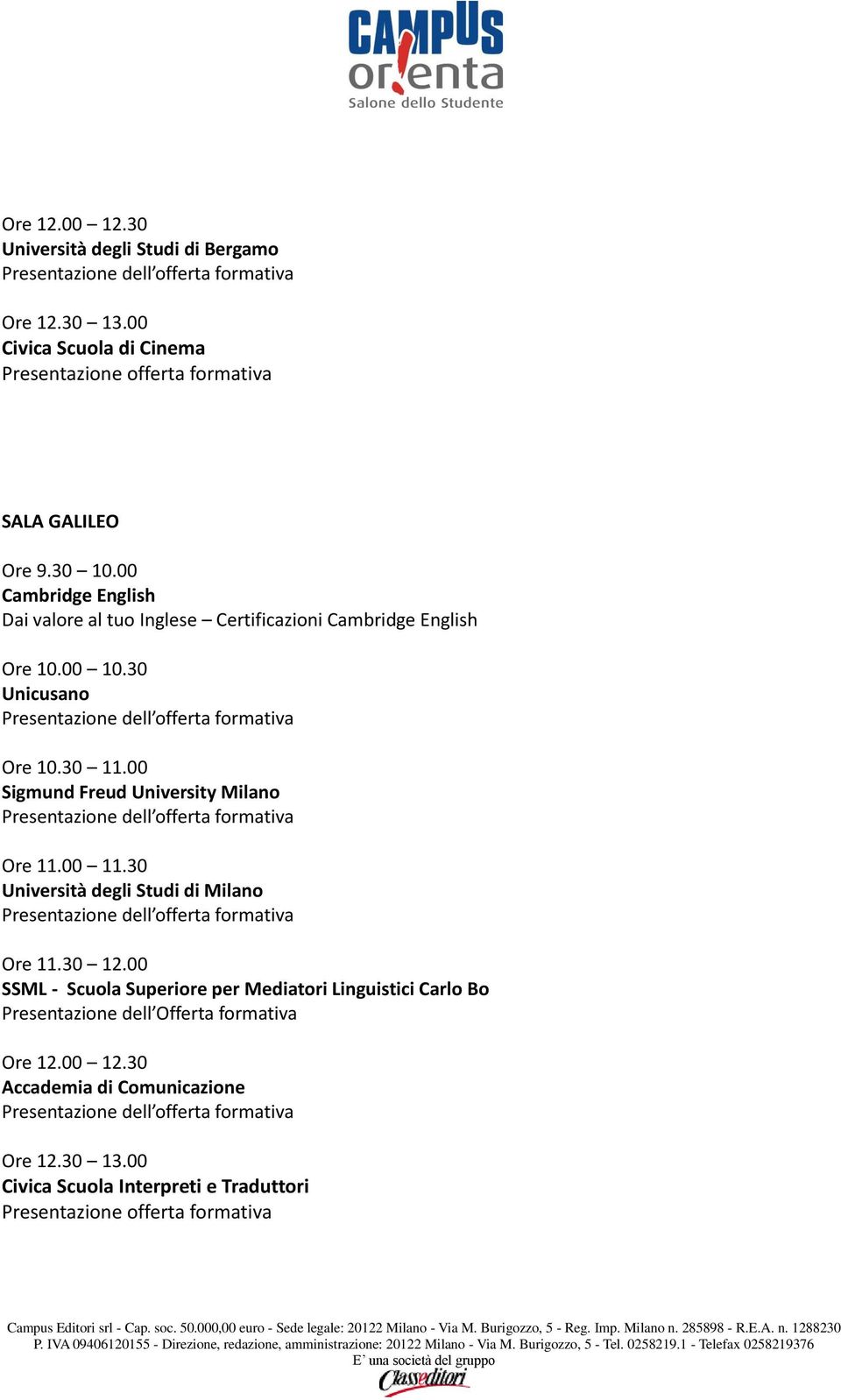 valore al tuo Inglese Certificazioni Cambridge English Unicusano Ore 10.30 11.00 Sigmund Freud University Milano Ore 11.00 11.