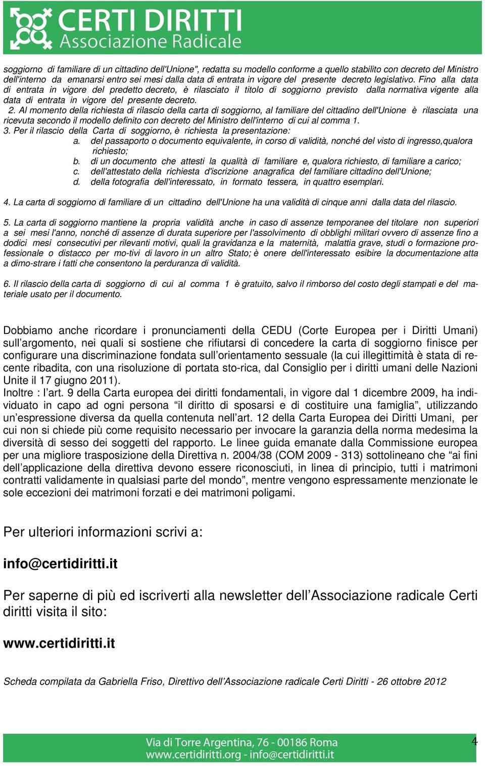 Fino alla data di entrata in vigore del predetto decreto, è rilasciato il titolo di soggiorno previsto dalla normativa vigente alla data di entrata in vigore del presente decreto. 2.