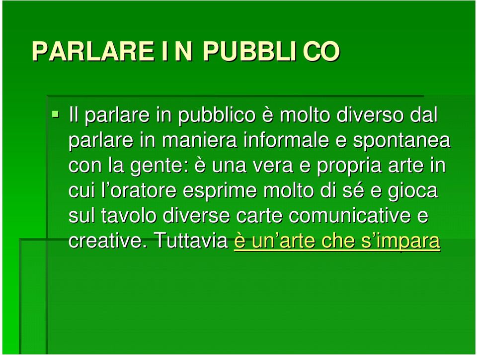 propria arte in cui l oratore l esprime molto di sés e gioca sul