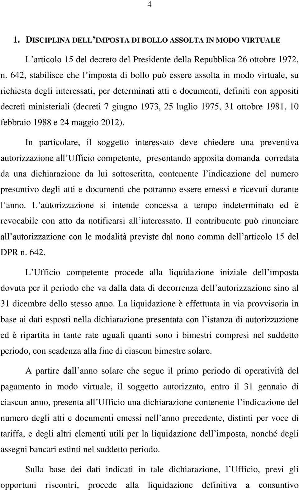 giugno 1973, 25 luglio 1975, 31 ottobre 1981, 10 febbraio 1988 e 24 maggio 2012).