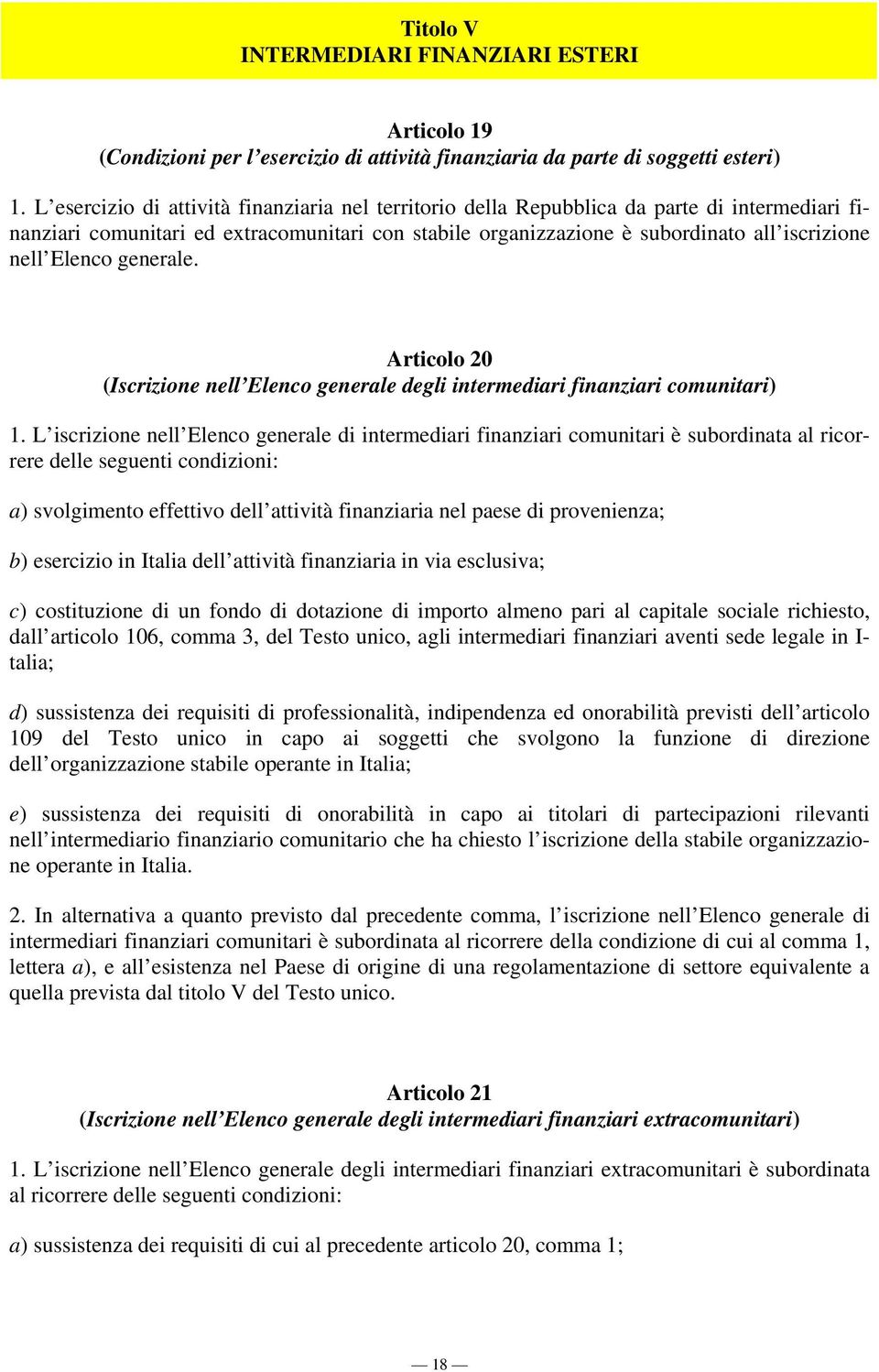 Elenco generale. Articolo 20 (Iscrizione nell Elenco generale degli intermediari finanziari comunitari) 1.