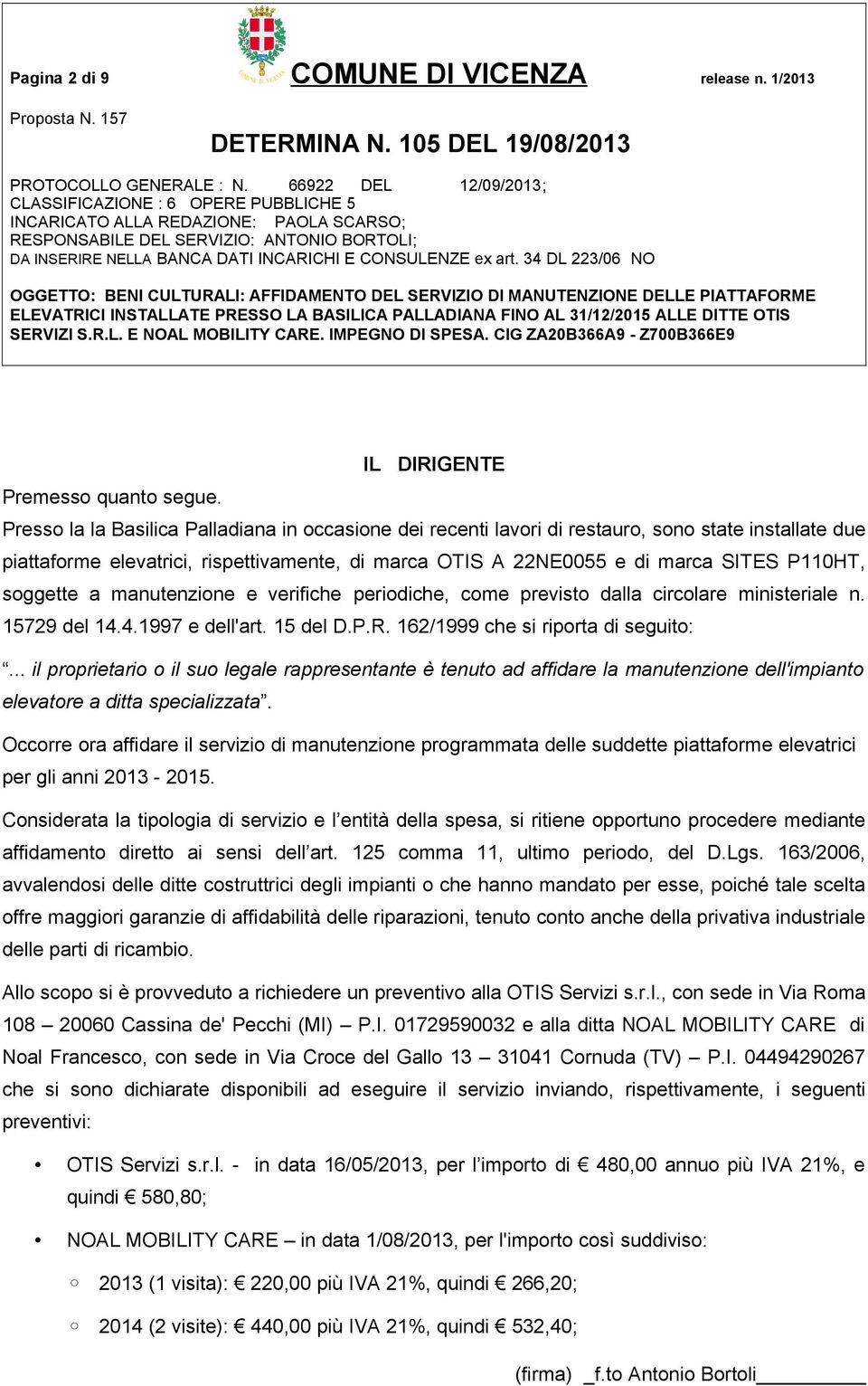 soggette a manutenzione e verifiche periodiche, come previsto dalla circolare ministeriale n. 15729 del 14.4.1997 e dell'art. 15 del D.P.R. 162/1999 che si riporta di seguito:.