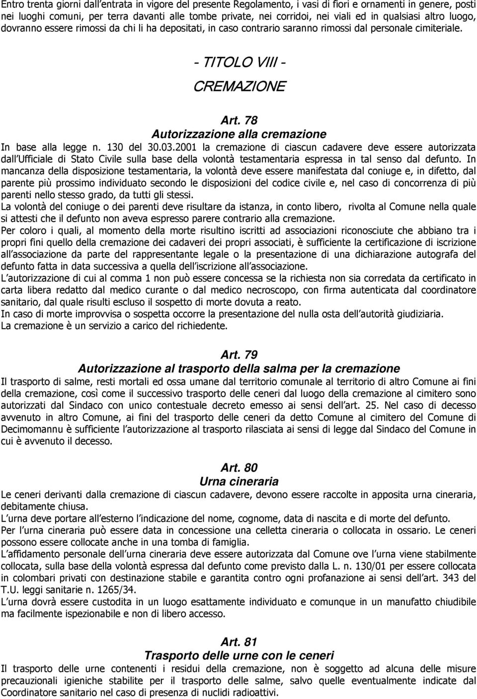 78 Autorizzazione alla cremazione In base alla legge n. 130 del 30.03.