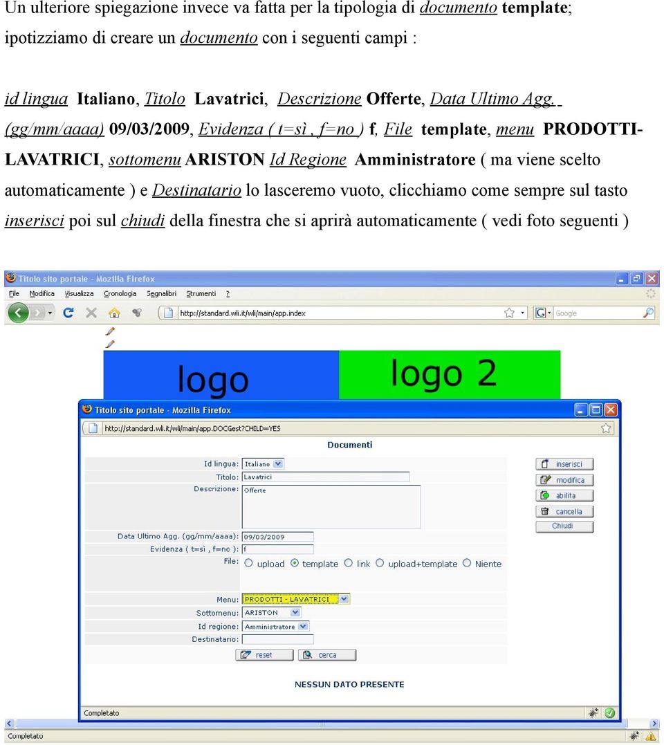 (gg/mm/aaaa) 09/03/2009, Evidenza ( t=sì, f=no ) f, File template, menu PRODOTTILAVATRICI, sottomenu ARISTON Id Regione Amministratore (