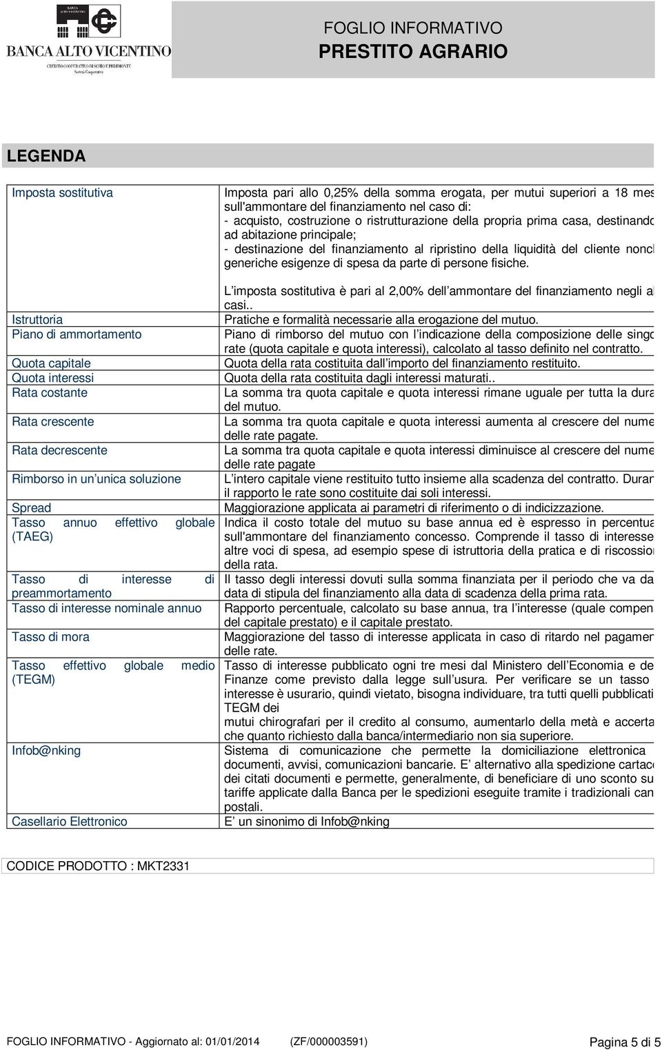 della somma erogata, per mutui superiori a 18 mesi,.